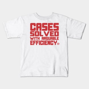 cases solved with arguable efficiency Kids T-Shirt